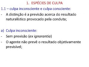 1 ESPCIES DE CULPA 1 1 culpa inconsciente