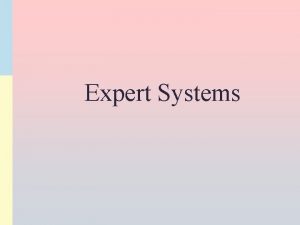 Expert Systems What are Expert Systems An expert
