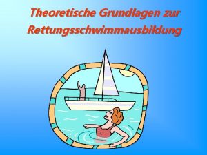 Theoretische Grundlagen zur Rettungsschwimmausbildung Sie fahren mit ihrem