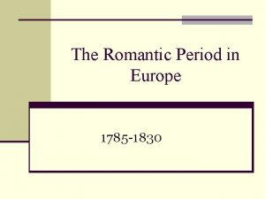 The Romantic Period in Europe 1785 1830 n