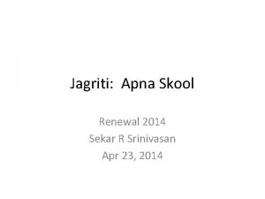 Jagriti Apna Skool Renewal 2014 Sekar R Srinivasan