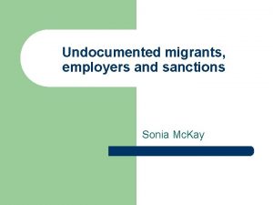 Undocumented migrants employers and sanctions Sonia Mc Kay