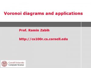 Voronoi diagrams and applications Prof Ramin Zabih http