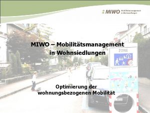 MIWO Mobilittsmanagement in Wohnsiedlungen Optimierung der wohnungsbezogenen Mobilitt