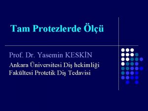 Tam Protezlerde l Prof Dr Yasemin KESKN Ankara