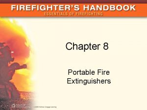 Chapter 8 Portable Fire Extinguishers Introduction Portable fire