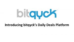 Introducing bitqycks Daily Deals Platform Works just like
