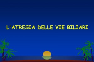 LATRESIA DELLE VIE BILIARI COLESTASI DEL NEONATO E