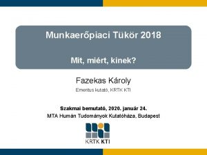 Munkaerpiaci Tkr 2018 Mit mirt kinek Fazekas Kroly