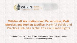 Witchcraft Accusations and Persecution Muti Murders and Human