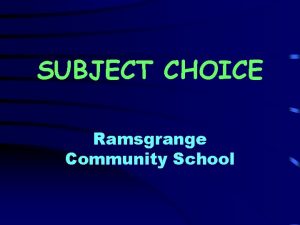 SUBJECT CHOICE Ramsgrange Community School Decisions decisions www
