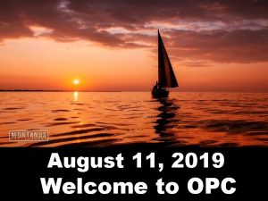 August 11 2019 Welcome to OPC Chimes Welcome