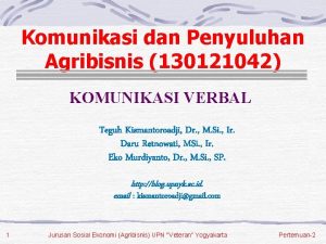 Komunikasi dan Penyuluhan Agribisnis 130121042 KOMUNIKASI VERBAL Teguh