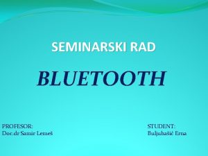 SEMINARSKI RAD BLUETOOTH PROFESOR Doc dr Samir Leme