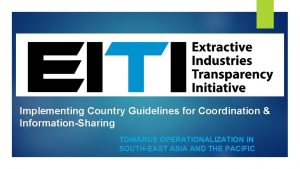 Implementing Country Guidelines for Coordination InformationSharing TOWARDS OPERATIONALIZATION