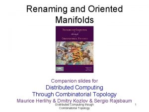 Renaming and Oriented Manifolds Companion slides for Distributed
