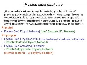 Polskie sieci naukowe Grupa jednostek naukowych posiadajcych osobowo