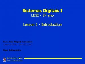 Sistemas Digitais I LESI 2 ano Lesson 1