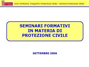 Area Territorio Trasporti e Protezione Civile Servizio Protezione