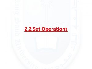 2 2 Set Operations The Union DEFINITION 1