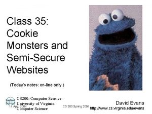 Class 35 Cookie Monsters and SemiSecure Websites Todays