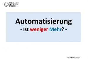 Automatisierung Ist weniger Mehr Lars Martin 08 07