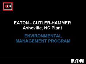 EATON CUTLERHAMMER Asheville NC Plant ENVIRONMENTAL MANAGEMENT PROGRAM