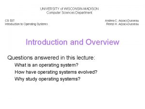 UNIVERSITY of WISCONSINMADISON Computer Sciences Department CS 537