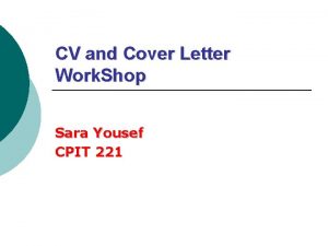 CV and Cover Letter Work Shop Sara Yousef