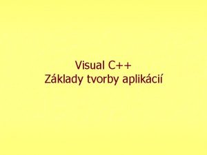 Visual C Zklady tvorby aplikci Osnova prednky n