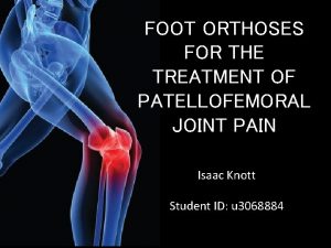 FOOT ORTHOSES FOR THE TREATMENT OF PATELLOFEMORAL JOINT