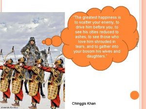 Chinggis Khan E Napp The greatest happiness is