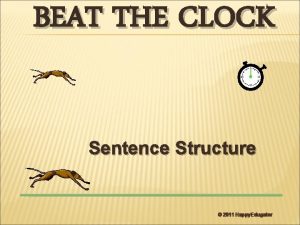 BEAT THE CLOCK Sentence Structure 2011 Happy Edugator