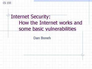 CS 155 Internet Security How the Internet works