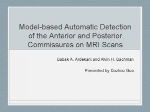Modelbased Automatic Detection of the Anterior and Posterior