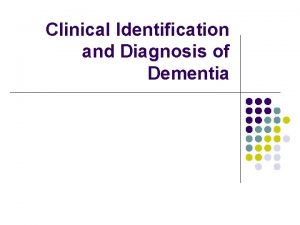 Clinical Identification and Diagnosis of Dementia Experiencing Dementia