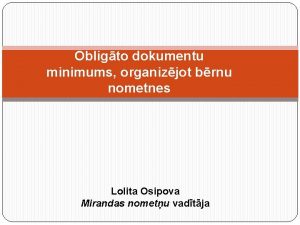 Obligto dokumentu minimums organizjot brnu nometnes Lolita Osipova