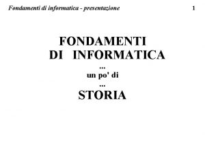 Fondamenti di informatica presentazione FONDAMENTI DI INFORMATICA un