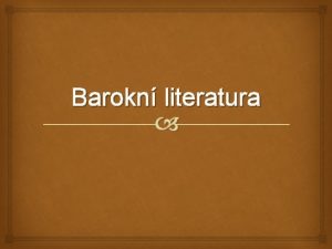 Barokn literatura Barokn literatura pojem baroko ada vznam