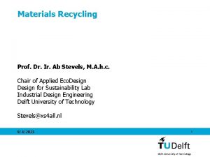 Materials Recycling Prof Dr Ir Ab Stevels M