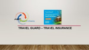 TRAVEL GUARD TRAVEL INSURANCE AVAILABLE PLANS There are