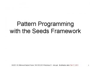 Pattern Programming with the Seeds Framework 2013 B