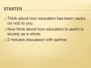 STARTER Think about how education has been useful