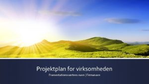 Projektplan for virksomheden Prsentationsvrtens navn Firmanavn Produktbeskrivelse Kort