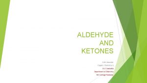 ALDEHYDE AND KETONES Sixth Semester Organic Chemistry II