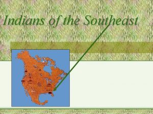 Indians of the Southeast Their Area The southeast