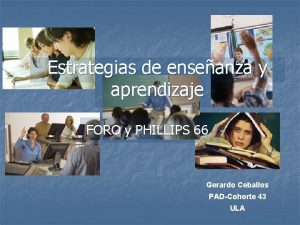 Estrategias de enseanza y aprendizaje FORO y PHILLIPS