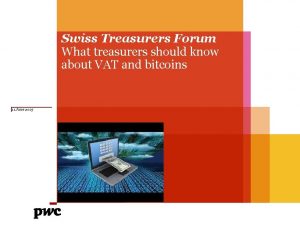 Swiss Treasurers Forum What treasurers should know about