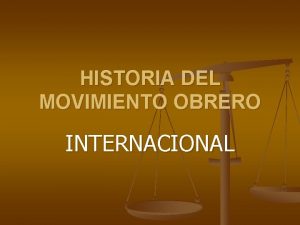 HISTORIA DEL MOVIMIENTO OBRERO INTERNACIONAL ANTECEDENTES DEL MOVIMIENTO