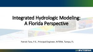 Integrated Hydrologic Modeling A Florida Perspective Patrick Tara